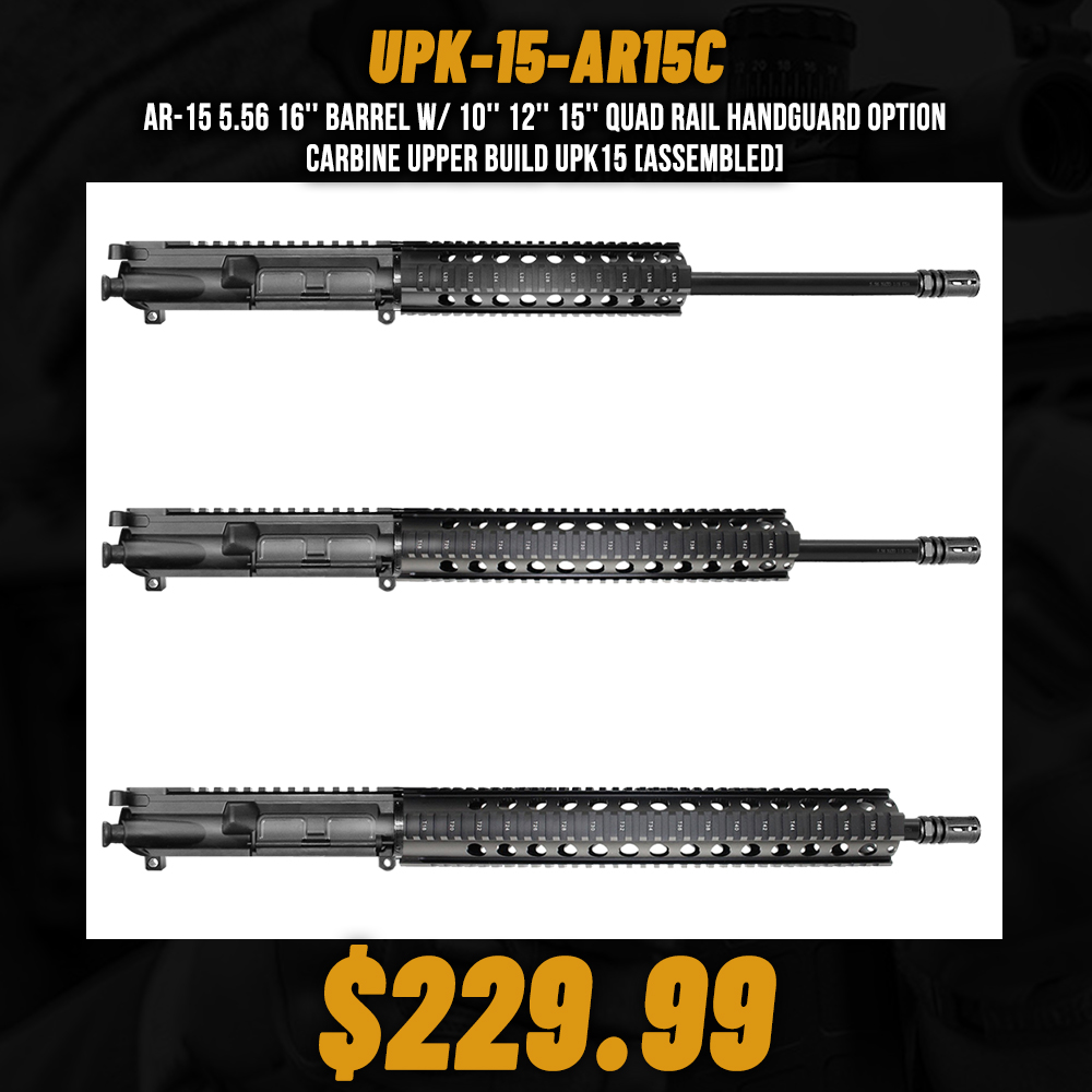 AR-15 5.56 16'' Barrel W/ 10'' 12'' 15'' Quad Rail Handguard option | Carbine Upper Build UPK15 [ASSEMBLED]