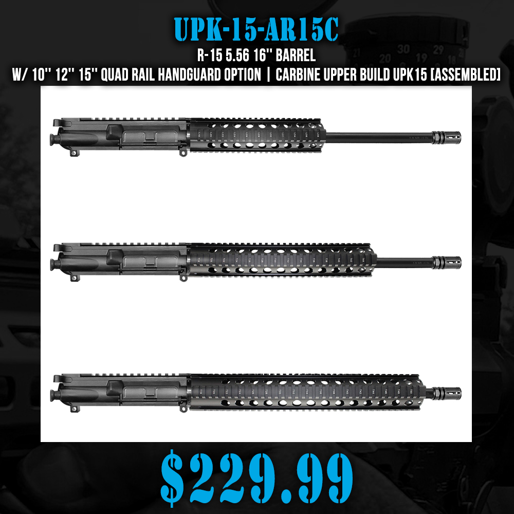 AR-15 5.56 16'' Barrel W/ 10'' 12'' 15'' Quad Rail Handguard option | Carbine Upper Build UPK15 [ASSEMBLED]