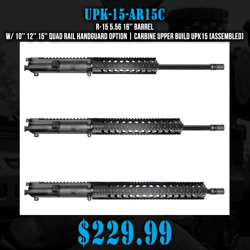 AR-15 5.56 16'' Barrel W/ 10'' 12'' 15'' Quad Rail Handguard option | Carbine Upper Build UPK15 [ASSEMBLED]