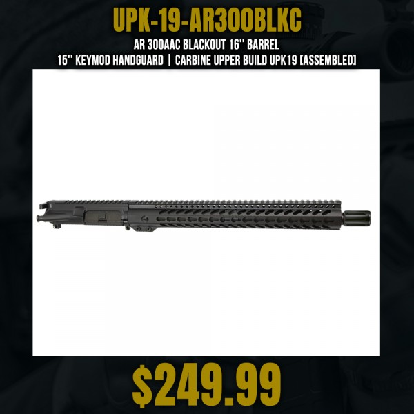 AR 300AAC Blackout 16'' Barrel 15'' Keymod Handguard | Carbine Upper Build UPK19 [ASSEMBLED]