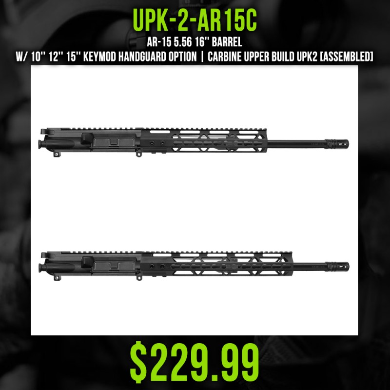 AR-15 5.56 16'' Barrel W/ 10'' 12'' 15'' Keymod Handguard option | Carbine Upper Build UPK2 [ASSEMBLED]