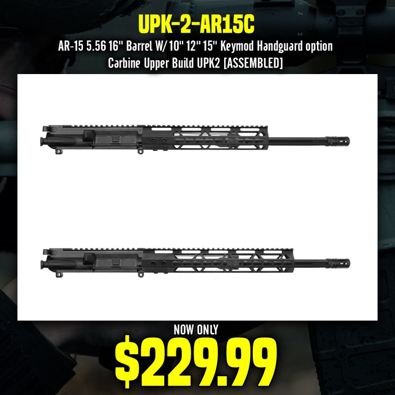 AR-15 5.56 16'' Barrel W/ 10'' 12'' 15'' Keymod Handguard option | Carbine Upper Build UPK2 [ASSEMBLED]