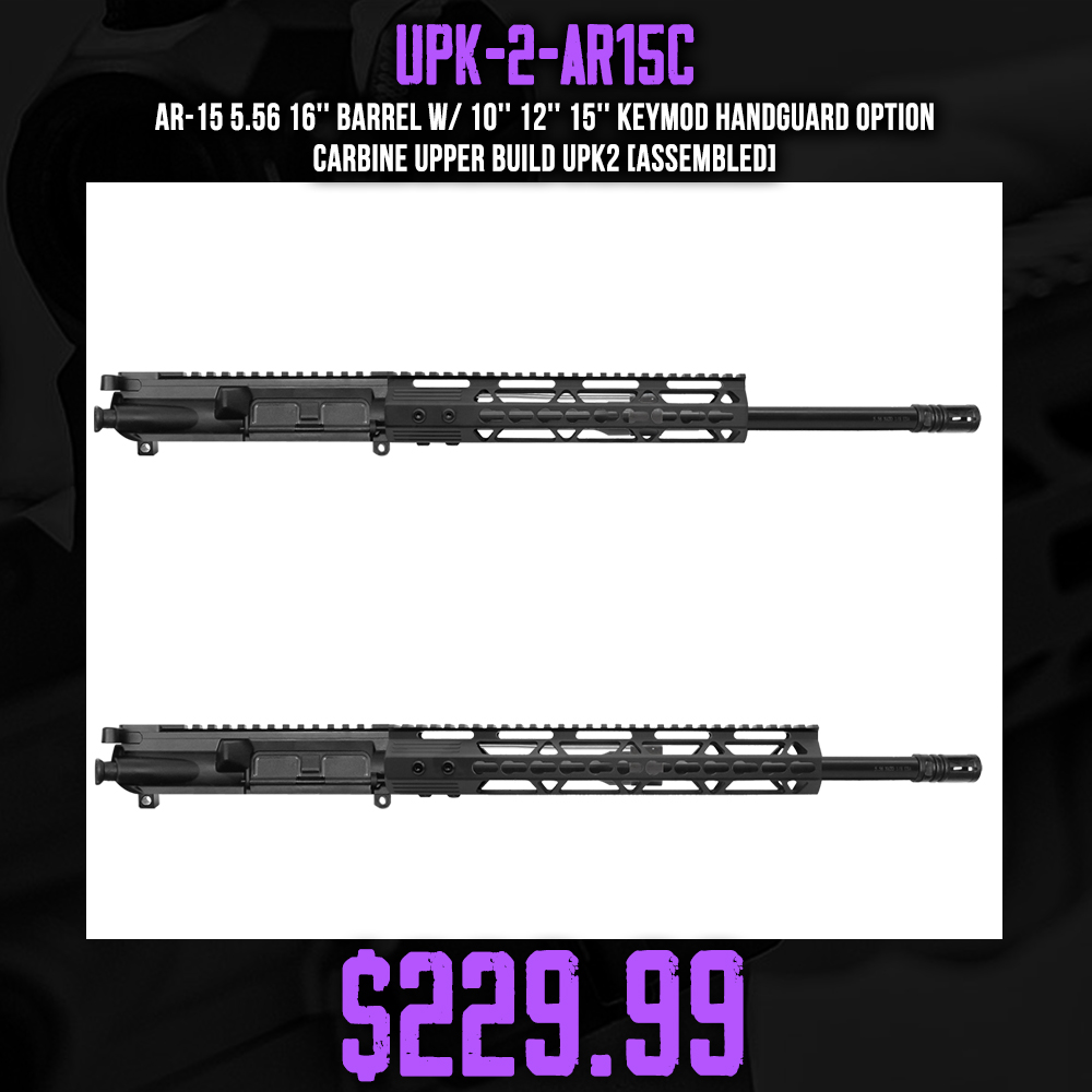 AR-15 5.56 16'' Barrel W/ 10'' 12'' 15'' Keymod Handguard option | Carbine Upper Build UPK2 [ASSEMBLED]