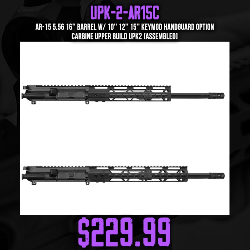 AR-15 5.56 16'' Barrel W/ 10'' 12'' 15'' Keymod Handguard option | Carbine Upper Build UPK2 [ASSEMBLED]