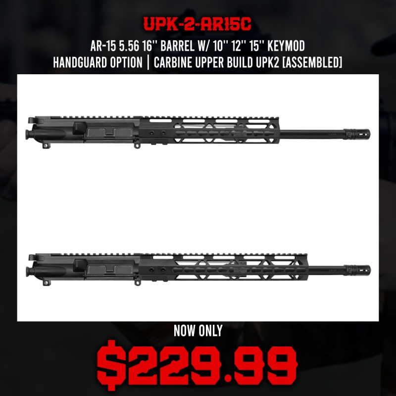 AR-15 5.56 16'' Barrel W/ 10'' 12'' 15'' Keymod Handguard option | Carbine Upper Build UPK2 [ASSEMBLED]