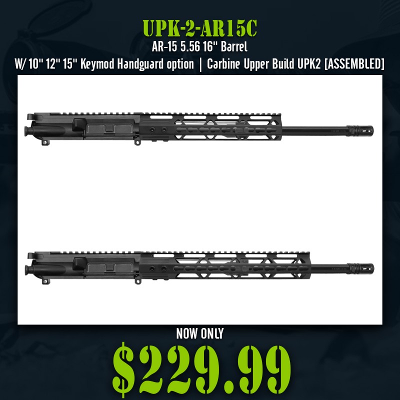 AR-15 5.56 16'' Barrel W/ 10'' 12'' 15'' Keymod Handguard option | Carbine Upper Build UPK2 [ASSEMBLED]