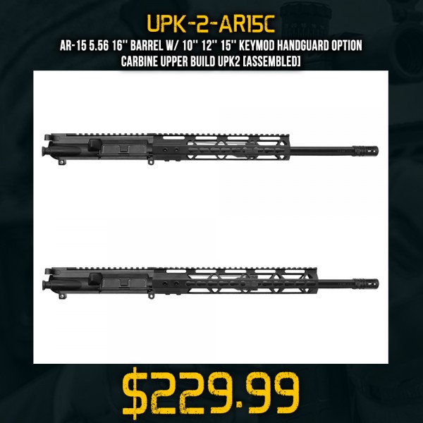 AR-15 5.56 16'' Barrel W/ 10'' 12'' 15'' Keymod Handguard option | Carbine Upper Build UPK2 [ASSEMBLED]