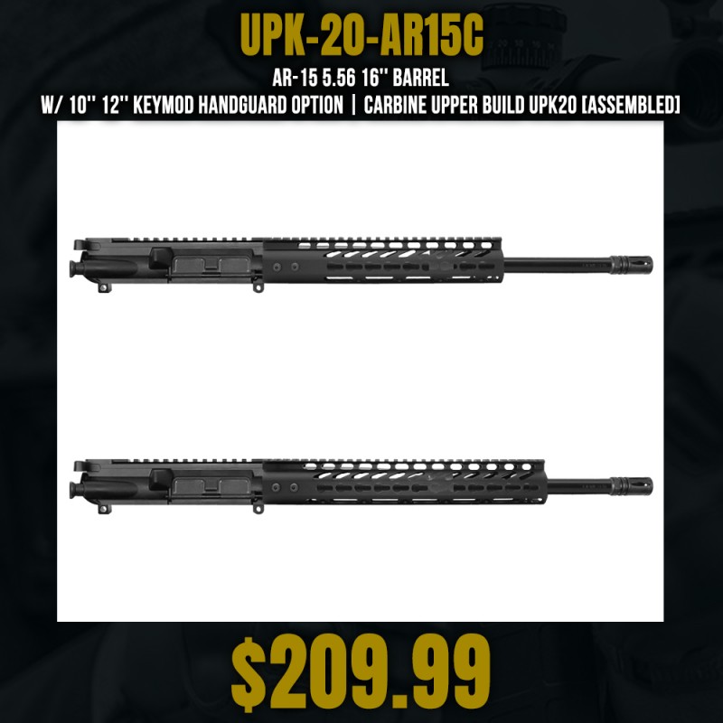 AR-15 5.56 16'' Barrel W/ 10'' 12'' Keymod Handguard option | Carbine Upper Build UPK20 [ASSEMBLED]