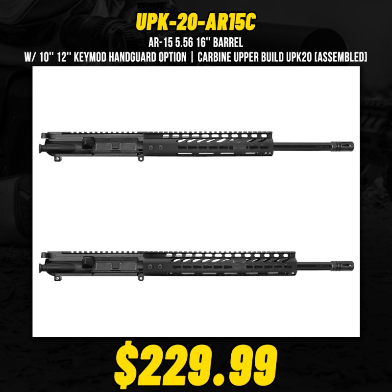 AR-15 5.56 16'' Barrel W/ 10'' 12'' Keymod Handguard option | Carbine Upper Build UPK20 [ASSEMBLED]