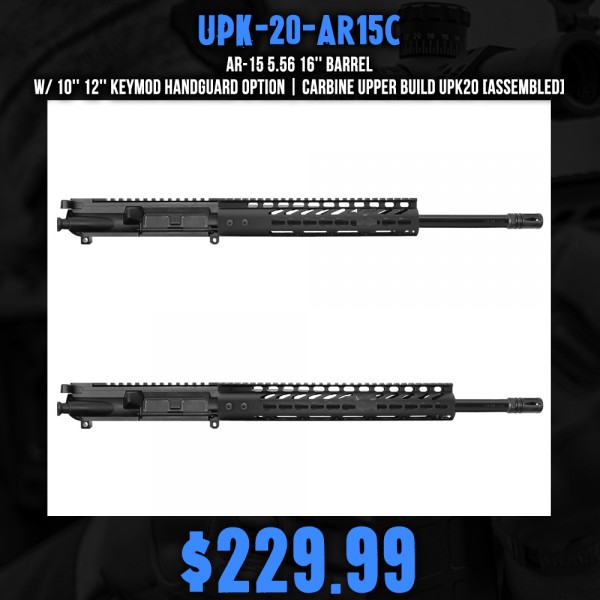 AR-15 5.56 16'' Barrel W/ 10'' 12'' Keymod Handguard option | Carbine Upper Build UPK20 [ASSEMBLED]
