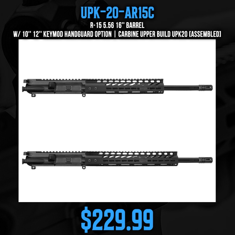 AR-15 5.56 16'' Barrel W/ 10'' 12'' Keymod Handguard option | Carbine Upper Build UPK20 [ASSEMBLED]