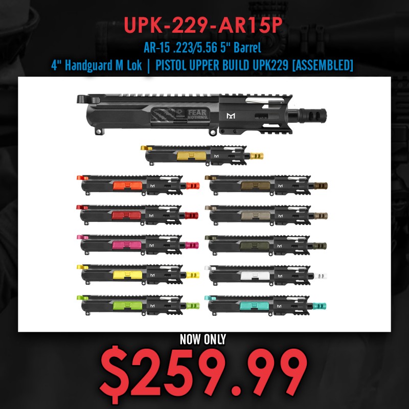 AR-15 .223/5.56 5" Barrel 4" Handguard M Lok| PISTOL UPPER BUILD UPK229 [ASSEMBLED]