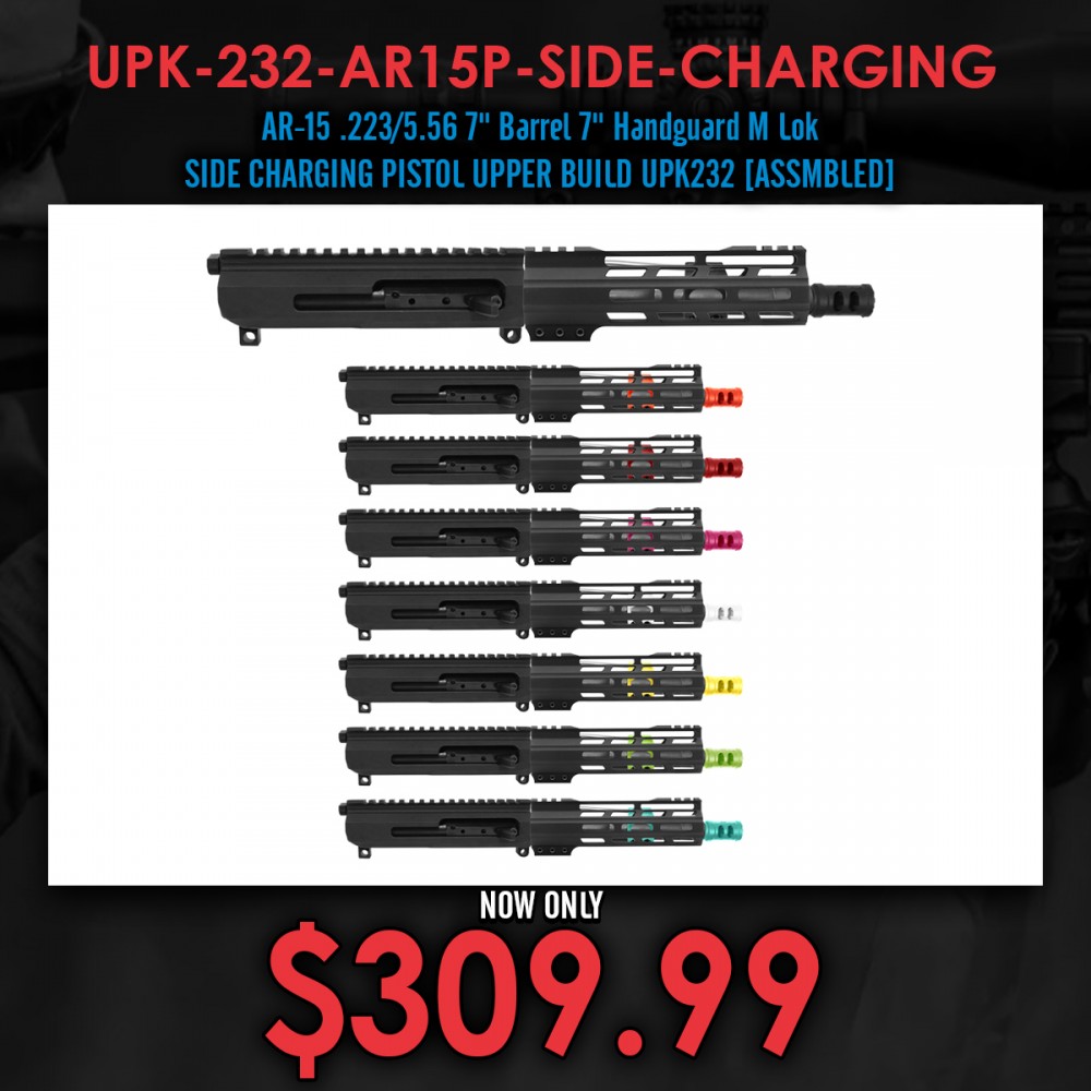 AR-15 .223/5.56 7" Barrel 7" Handguard M Lok| SIDE CHARGING PISTOL UPPER BUILD UPK232 [ASSMBLED]