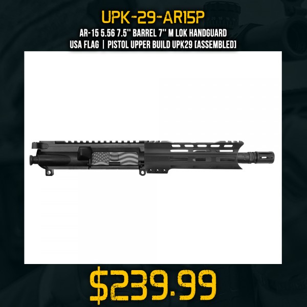 AR-15 5.56 7.5'' Barrel 7'' M Lok Handguard | USA Flag | Pistol Upper Build UPK29 [ASSEMBLED]