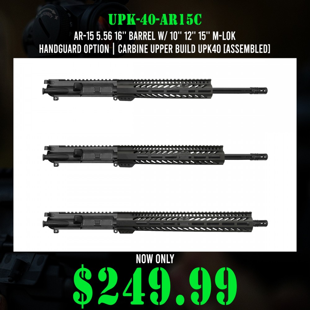 AR-15 5.56 16'' Barrel W/ 10'' 12'' 15'' M-Lok Handguard option | Carbine Upper Build UPK40 [ASSEMBLED]