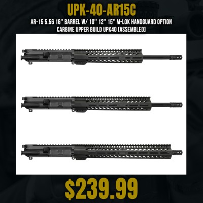 AR-15 5.56 16'' Barrel W/ 10'' 12'' 15'' M-Lok Handguard option | Carbine Upper Build UPK40 [ASSEMBLED]