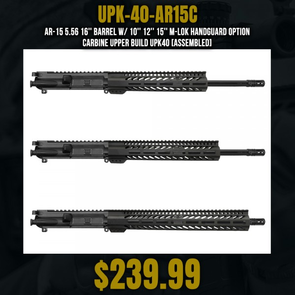 AR-15 5.56 16'' Barrel W/ 10'' 12'' 15'' M-Lok Handguard option | Carbine Upper Build UPK40 [ASSEMBLED]