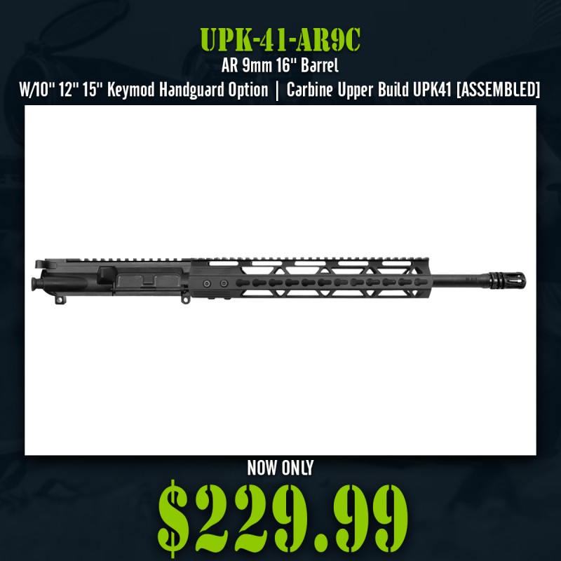 AR 9mm 16'' Barrel W/10'' 12'' 15'' Keymod Handguard Option | Carbine Upper Build UPK41 [ASSEMBLED]