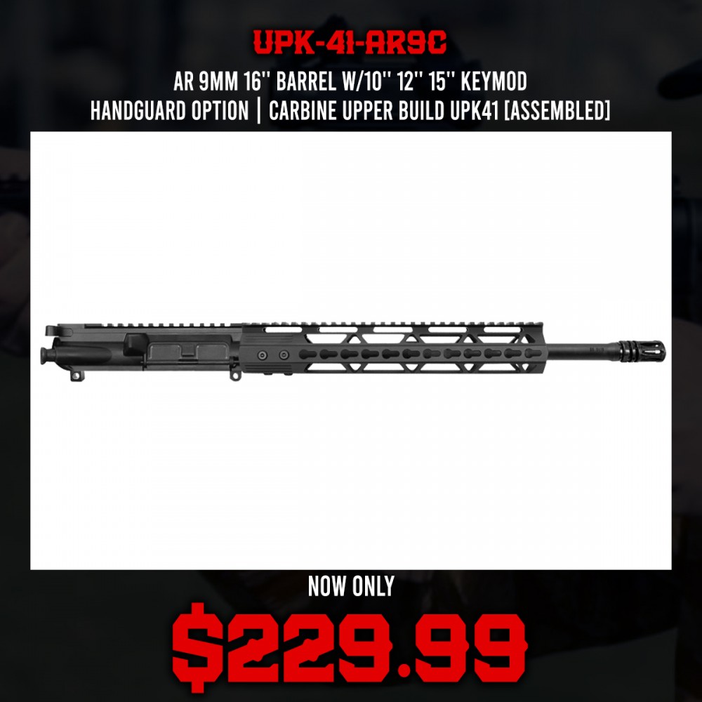 AR 9mm 16'' Barrel W/10'' 12'' 15'' Keymod Handguard Option | Carbine Upper Build UPK41 [ASSEMBLED]