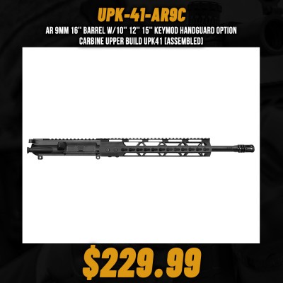 AR 9mm 16'' Barrel W/10'' 12'' 15'' Keymod Handguard Option | Carbine Upper Build UPK41 [ASSEMBLED]