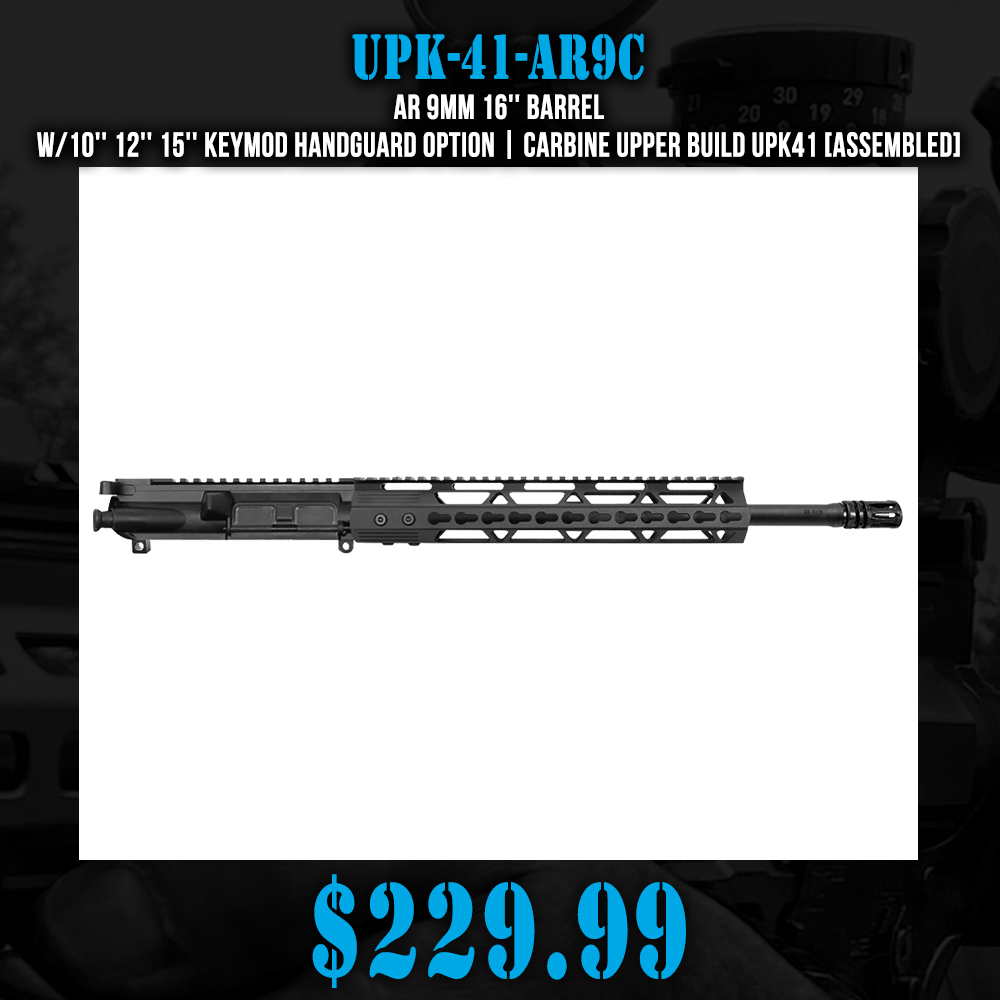 AR 9mm 16'' Barrel W/10'' 12'' 15'' Keymod Handguard Option | Carbine Upper Build UPK41 [ASSEMBLED]