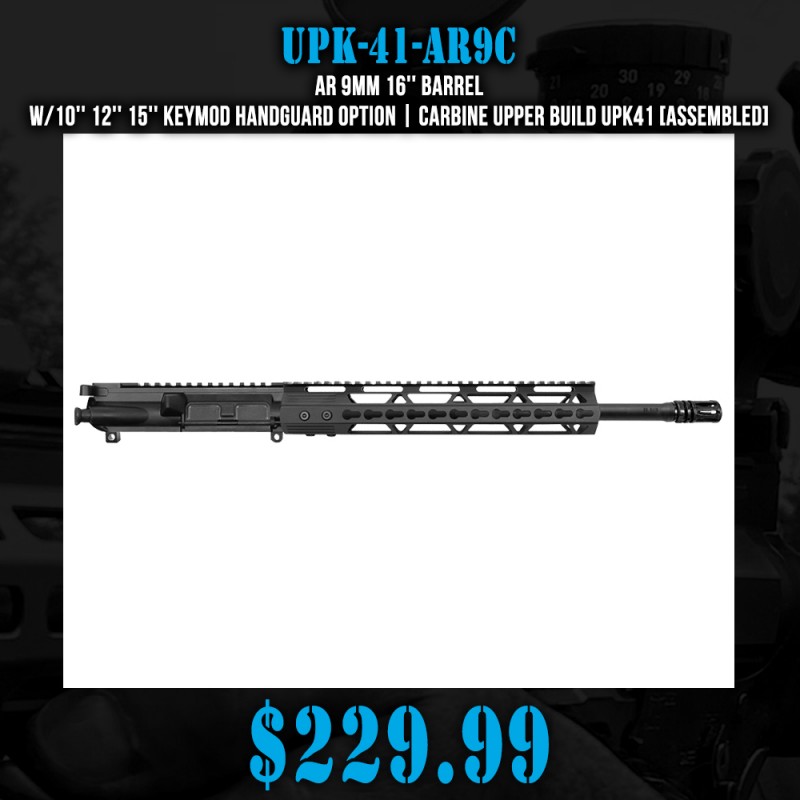 AR 9mm 16'' Barrel W/10'' 12'' 15'' Keymod Handguard Option | Carbine Upper Build UPK41 [ASSEMBLED]