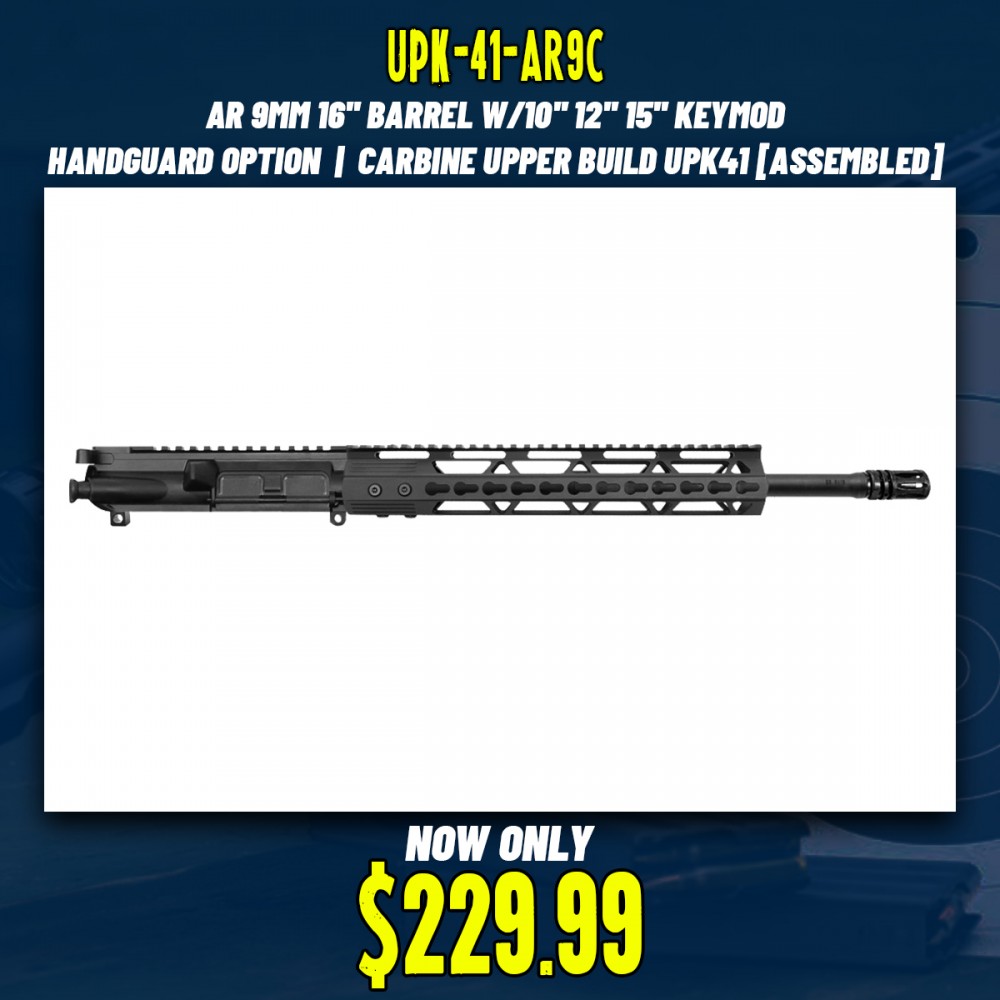 AR 9mm 16'' Barrel W/10'' 12'' 15'' Keymod Handguard Option | Carbine Upper Build UPK41 [ASSEMBLED]