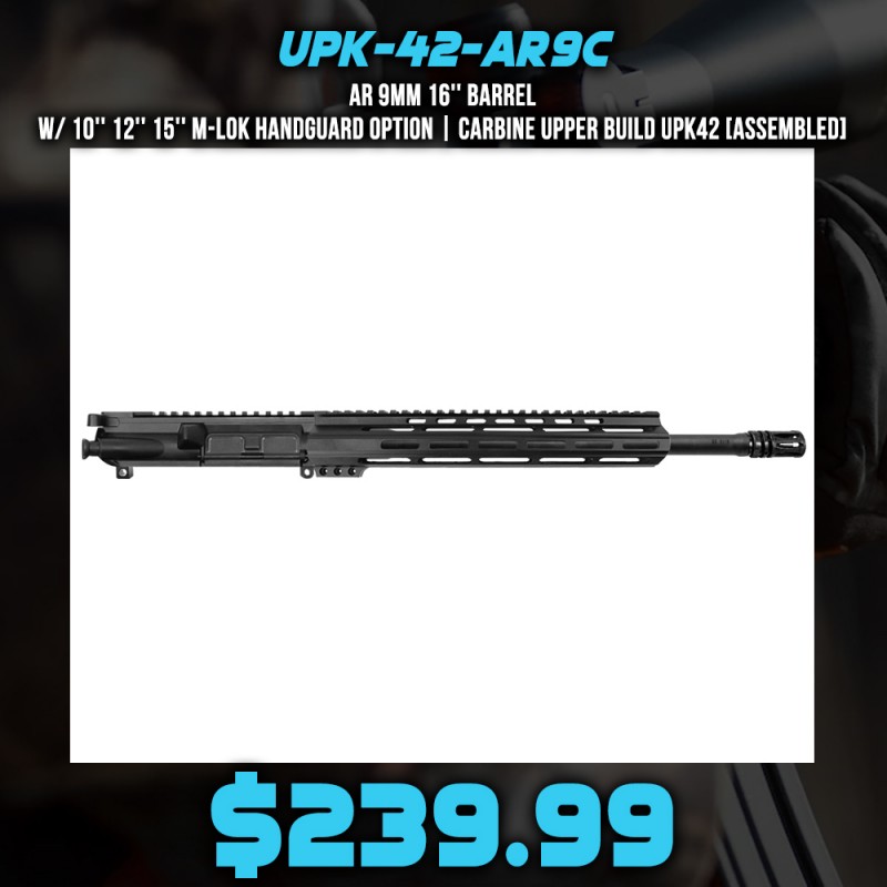 AR 9mm 16'' Barrel W/ 10'' 12'' 15'' M-LOK Handguard option | Carbine Upper Build UPK42 [ASSEMBLED]