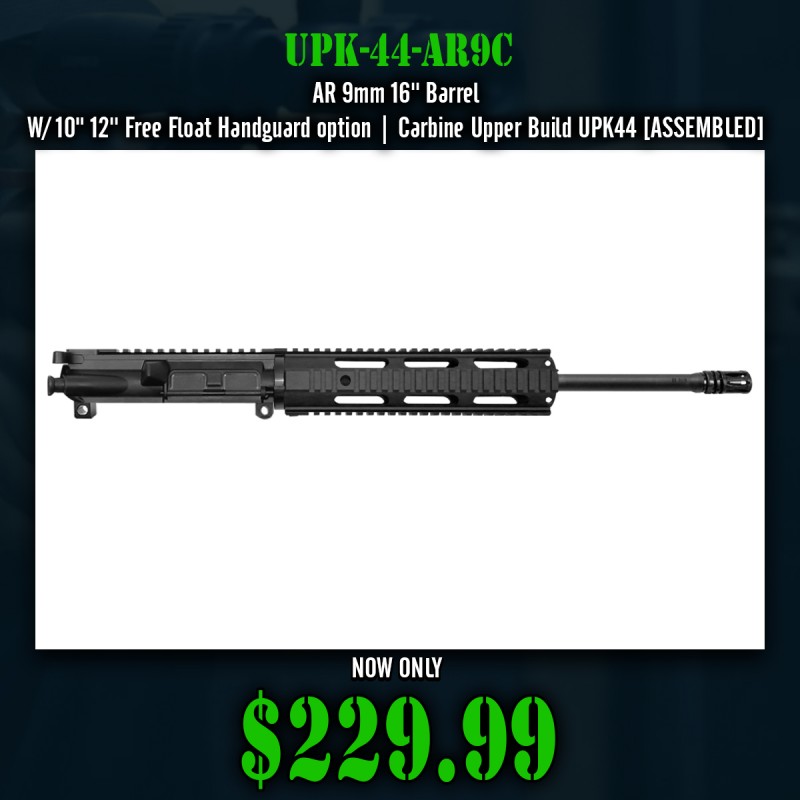 AR 9mm 16'' Barrel W/ 10" 12'' Free Float Handguard option | Carbine Upper Build UPK44 [ASSEMBLED]