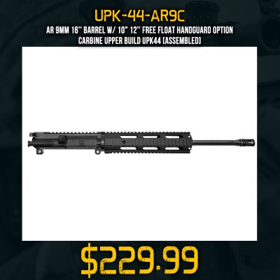 AR 9mm 16'' Barrel W/ 10" 12'' Free Float Handguard option | Carbine Upper Build UPK44 [ASSEMBLED]