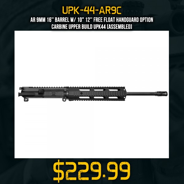 AR 9mm 16'' Barrel W/ 10" 12'' Free Float Handguard option | Carbine Upper Build UPK44 [ASSEMBLED]