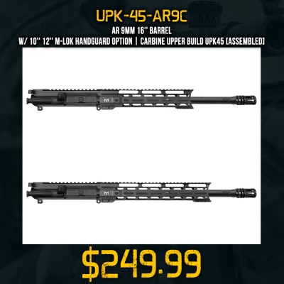AR 9mm 16'' Barrel W/ 10'' 12'' M-LOK Handguard option | Carbine Upper Build UPK45 [ASSEMBLED]