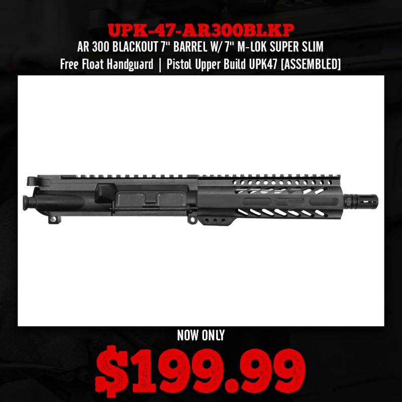 AR 300 BLACKOUT 7'' BARREL W/ 7'' M-LOK SUPER SLIM Free Float Handguard | Pistol Upper Build UPK47 [ASSEMBLED]