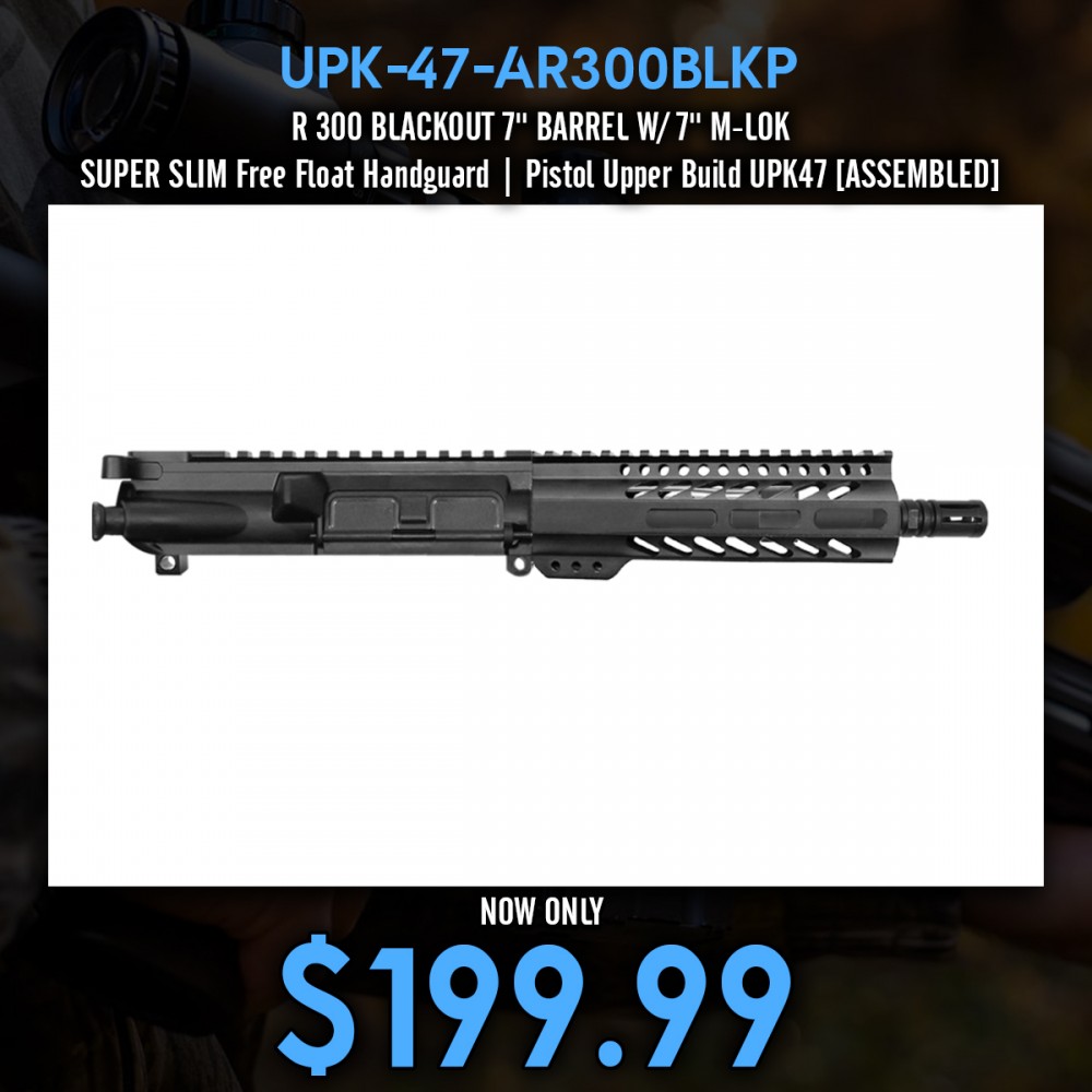 AR 300 BLACKOUT 7'' BARREL W/ 7'' M-LOK SUPER SLIM Free Float Handguard | Pistol Upper Build UPK47 [ASSEMBLED]