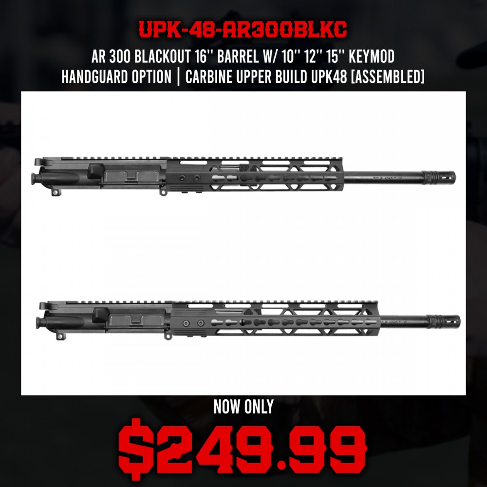 AR 300 Blackout 16'' Barrel W/ 10'' 12'' 15'' Keymod Handguard option | Carbine Upper Build UPK48 [ASSEMBLED]