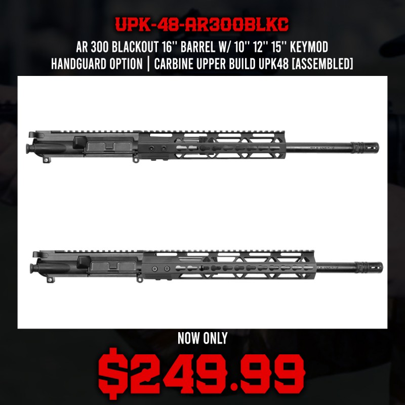 AR 300 Blackout 16'' Barrel W/ 10'' 12'' 15'' Keymod Handguard option | Carbine Upper Build UPK48 [ASSEMBLED]