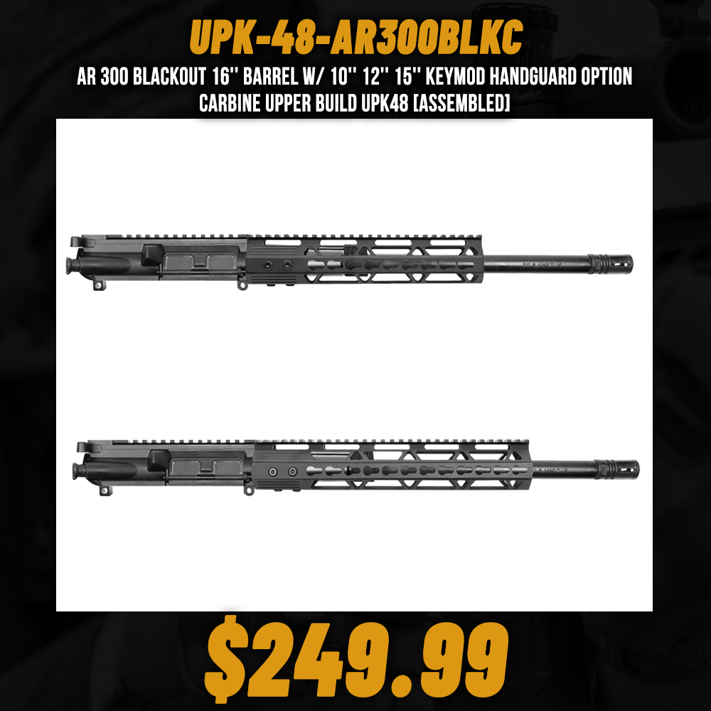 AR 300 Blackout 16'' Barrel W/ 10'' 12'' 15'' Keymod Handguard option | Carbine Upper Build UPK48 [ASSEMBLED]