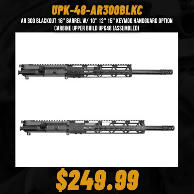 AR 300 Blackout 16'' Barrel W/ 10'' 12'' 15'' Keymod Handguard option | Carbine Upper Build UPK48 [ASSEMBLED]