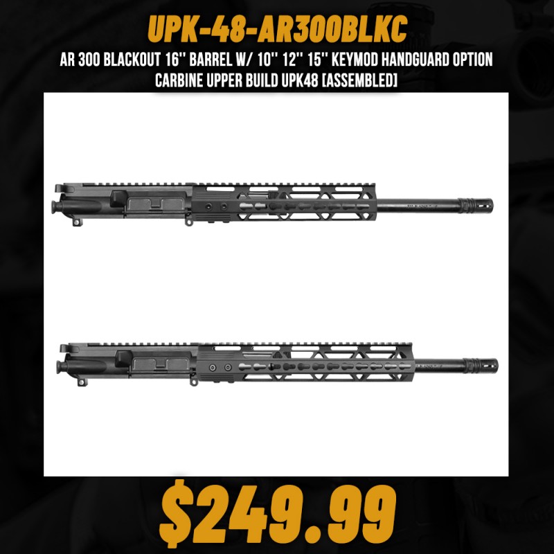 AR 300 Blackout 16'' Barrel W/ 10'' 12'' 15'' Keymod Handguard option | Carbine Upper Build UPK48 [ASSEMBLED]