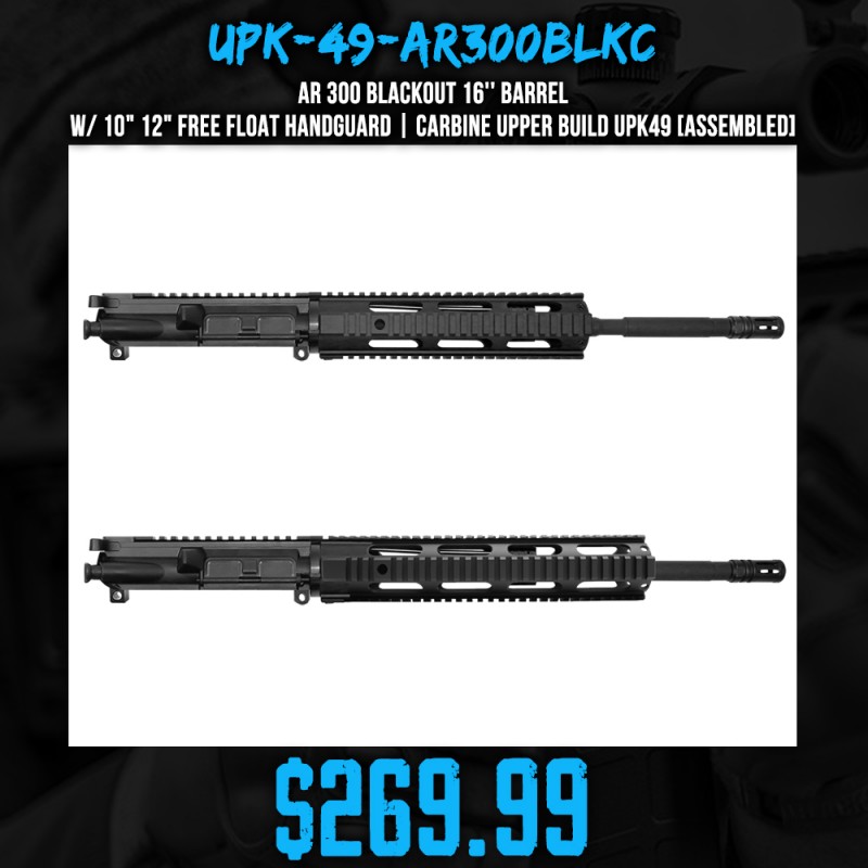 AR 300 Blackout 16'' Barrel W/ 10" 12" Free Float Handguard | Carbine Upper Build UPK49 [ASSEMBLED]