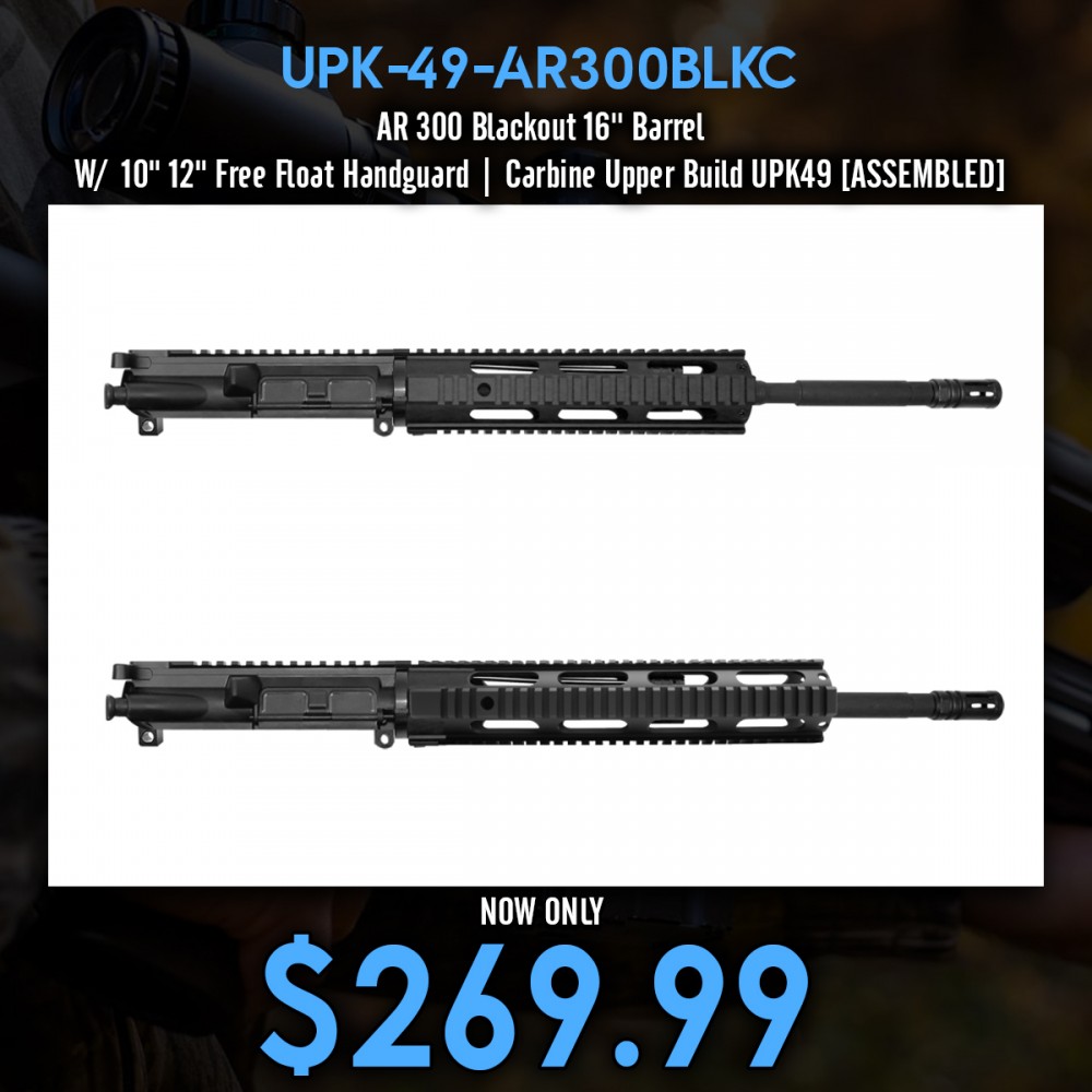 AR 300 Blackout 16'' Barrel W/ 10" 12" Free Float Handguard | Carbine Upper Build UPK49 [ASSEMBLED]