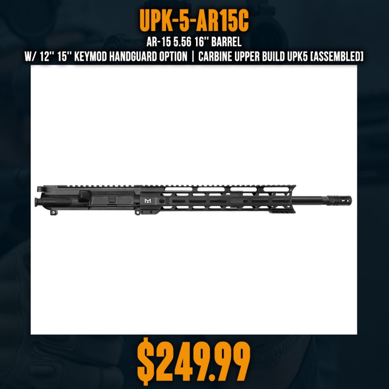 AR-15 5.56 16'' Barrel W/ 12'' 15'' Keymod Handguard option | Carbine Upper Build UPK5 [ASSEMBLED]