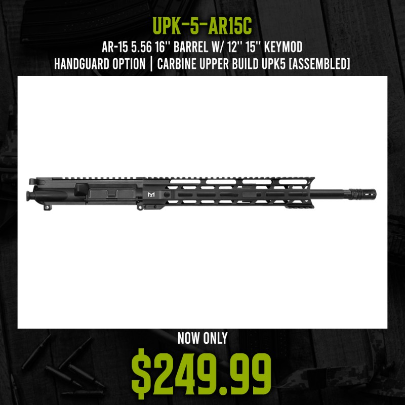 AR-15 5.56 16'' Barrel W/ 12'' 15'' Keymod Handguard option | Carbine Upper Build UPK5 [ASSEMBLED]