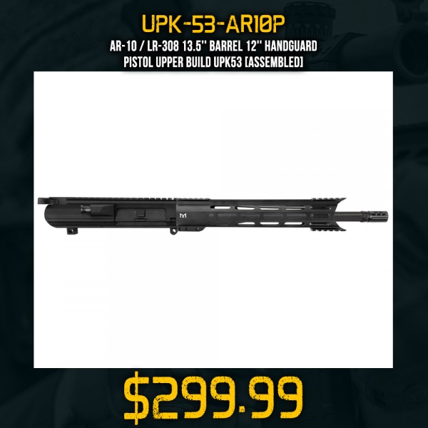 AR-10 / LR-308 13.5'' Barrel 12'' Handguard | Pistol Upper Build UPK53 [ASSEMBLED]