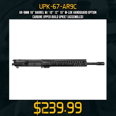 AR-9mm 16'' Barrel W/ 10'' 12'' 15'' M-Lok Handguard option | Carbine Upper Build UPK67 [ASSEMBLED]