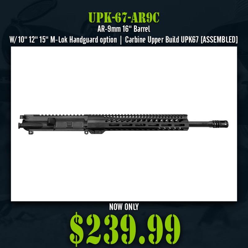 AR-9mm 16'' Barrel W/ 10'' 12'' 15'' M-Lok Handguard option | Carbine Upper Build UPK67 [ASSEMBLED]