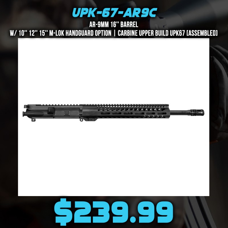 AR-9mm 16'' Barrel W/ 10'' 12'' 15'' M-Lok Handguard option | Carbine Upper Build UPK67 [ASSEMBLED]
