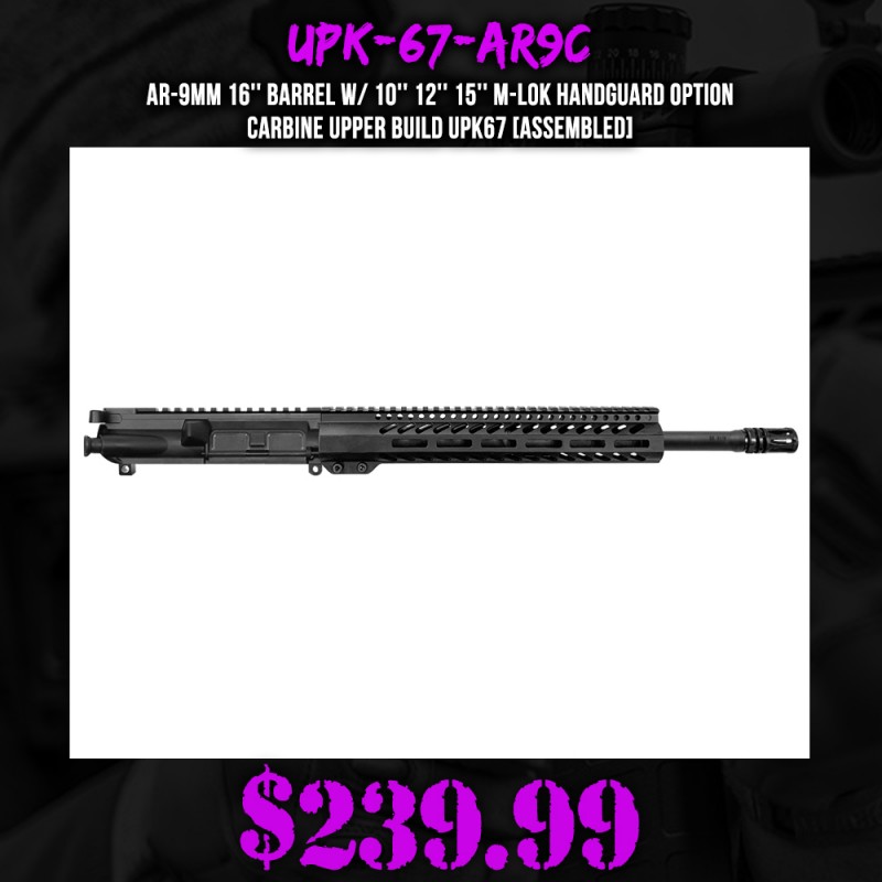 AR-9mm 16'' Barrel W/ 10'' 12'' 15'' M-Lok Handguard option | Carbine Upper Build UPK67 [ASSEMBLED]