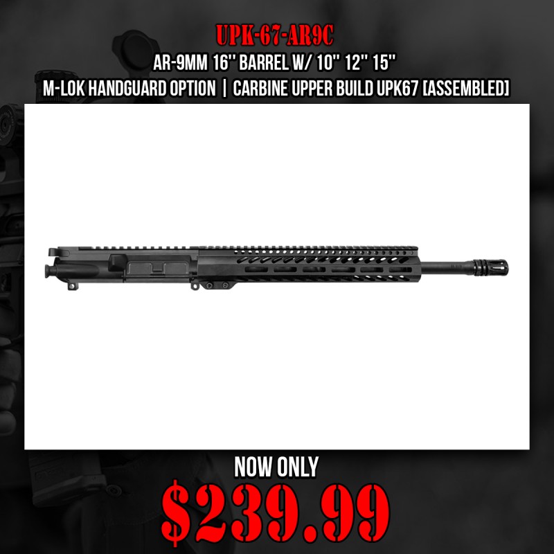 AR-9mm 16'' Barrel W/ 10'' 12'' 15'' M-Lok Handguard option | Carbine Upper Build UPK67 [ASSEMBLED]