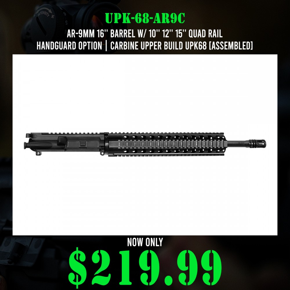 AR-9mm 16'' Barrel W/ 10'' 12'' 15'' Quad Rail Handguard option | Carbine Upper Build UPK68 [ASSEMBLED]